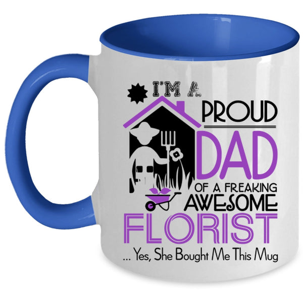 Cool Dad Coffee Mug, I'm A Proud Dad Of An Awesome Florist Accent Mug