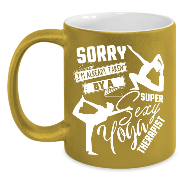 I'm Already Taken By A Yoga Therapist Coffee Mug, Cute Yoga Theralist Coffee Cup