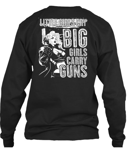Little Girls Cry T Shirt, Big Girls Carry Guns T Shirt
