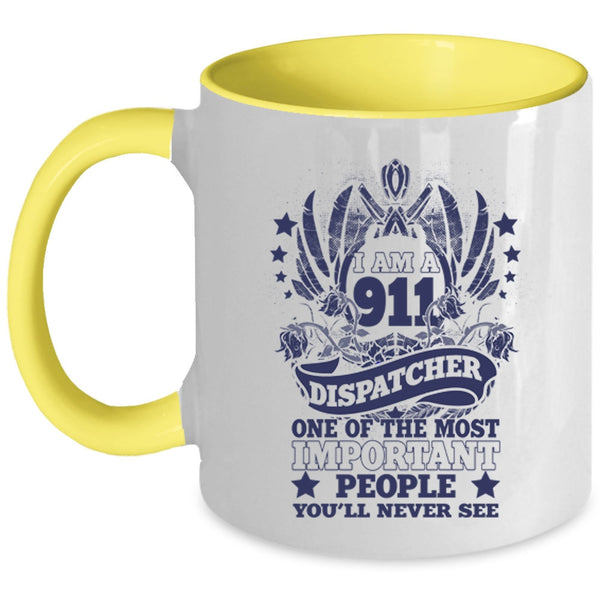 The Most Important People Coffee Mug, I Am A 911 Dispatcher Accent Mug