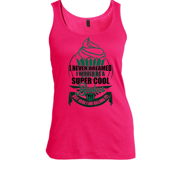 I'd Be A Cool Baker T Shirt, I Am A Baker Tank Top