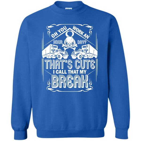 I Call That My Break T Shirt, Coolest Trucker Ever Sweatshirt