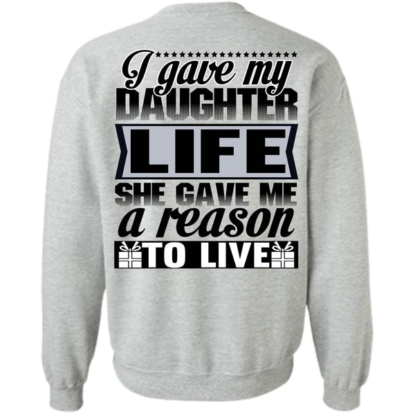 Being A Daughter T Shirt, I Gave My Daughter Life Sweatshirt