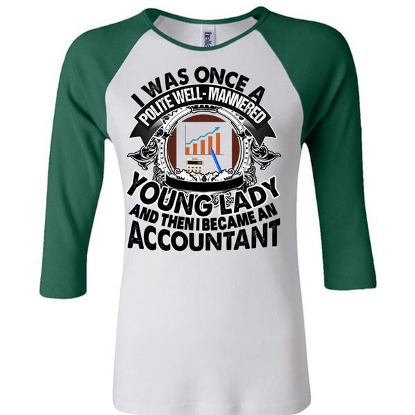 I Became An Accountant T Shirt, I Love Accountant T Shirt, Awesome T-Shirts