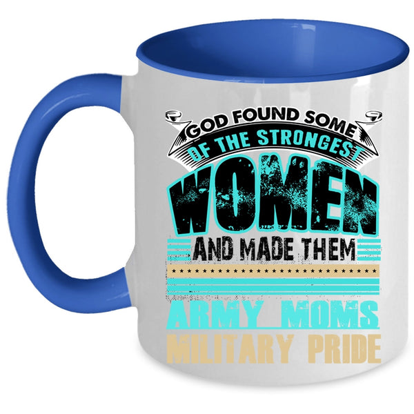 Army Moms Military Pride Coffee Mug, The Strongest Women Accent Mug