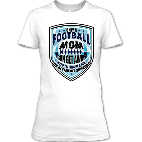 Only A Football Mom T Shirt, Sporty Mom T Shirt