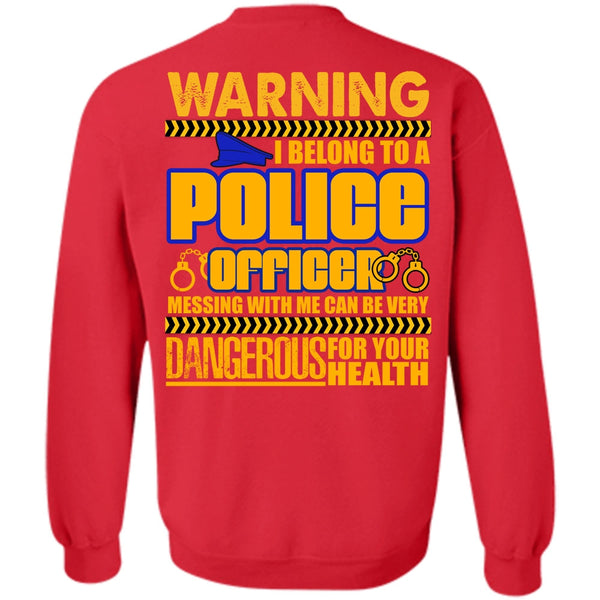 Dangerous For Your Health T Shirt, I Love Police Sweatshirt