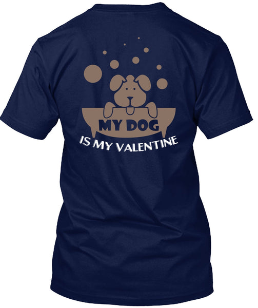 My Dog Is My Valentine T Shirt, My Favorite T Shirt