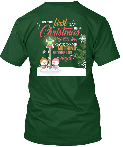 On The First Day Of Christmas T Shirt, I Am Single T Shirt