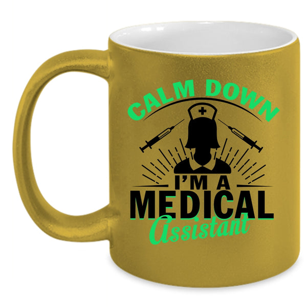 I'm A Medical Assistant Coffee Mug, Calm Down Accent Mug