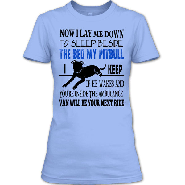 The Bed My Pitbull T Shirt, I Am A Dog Lover T Shirt