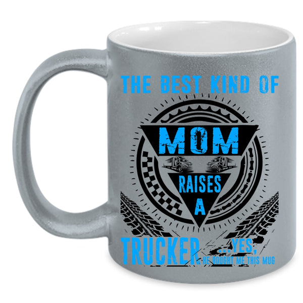 Cool Mom Coffee Mug, The Best Kind Of Mom Raises A Trucker Accent Mug