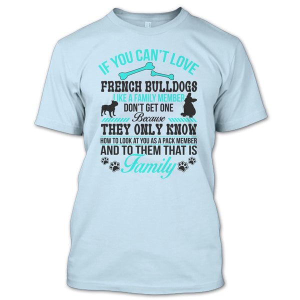 If You Can’t Love French Bulldogs Don’t Get One T Shirt, Coolest Dog Ever T Shirt