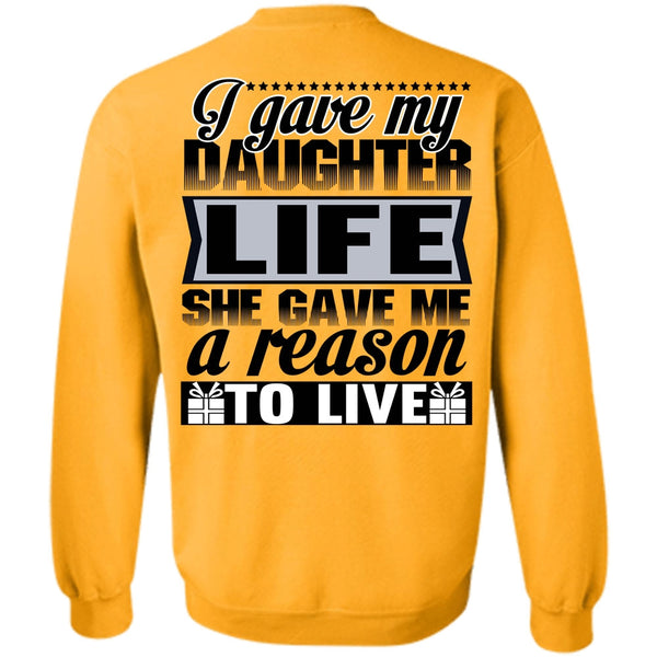 Being A Daughter T Shirt, I Gave My Daughter Life Sweatshirt