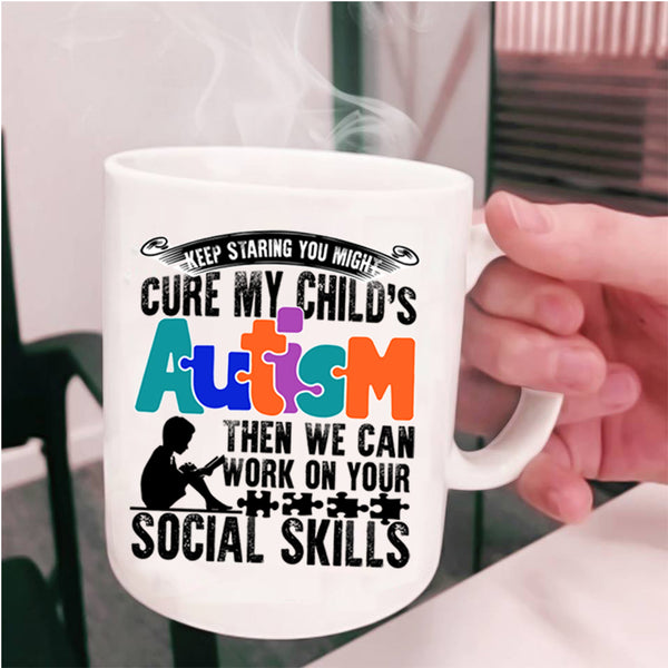 We Can Work On Your Social Skills Coffee Mug, My Child's Autism Cup