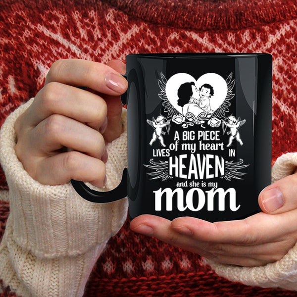 A Big Piece Of My Heart Lives In Heaven Coffee Mug, She Is My Mom Coffee Cup