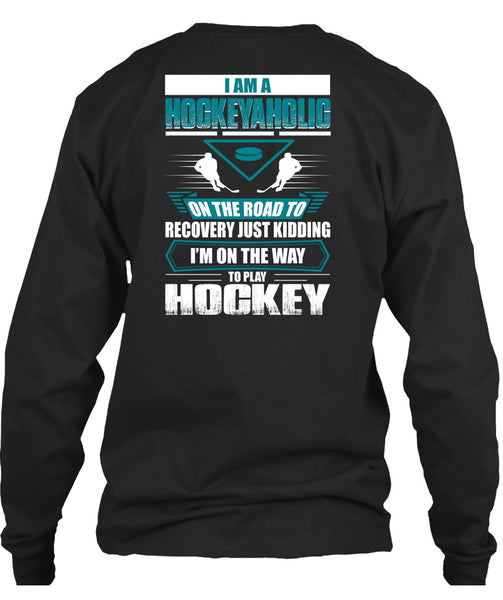 I Am A Hockeyaholic T Shirt, To Play Hockey T Shirt