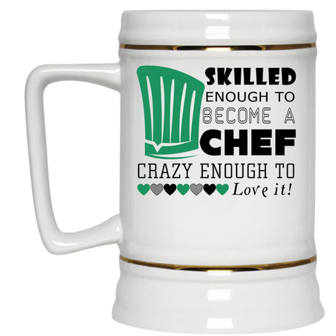 I Love Chef Beer Stein 22oz, Skilled Enough To Become A Chef Beer Mug