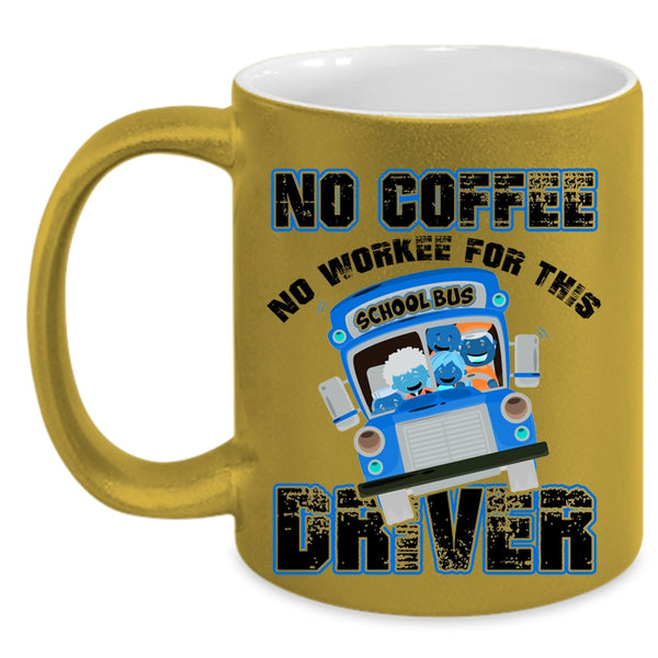 Funny Drivers Coffee Mug, No Coffee No Workee For This Driver Accent Mug