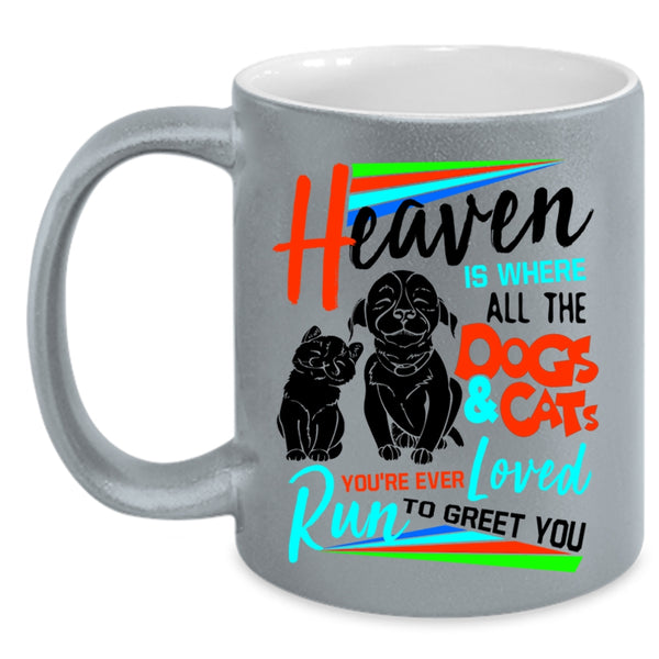 Cute Coffee Mug, Heaven Is Where All The Dogs And Cats Loved Accent Mug