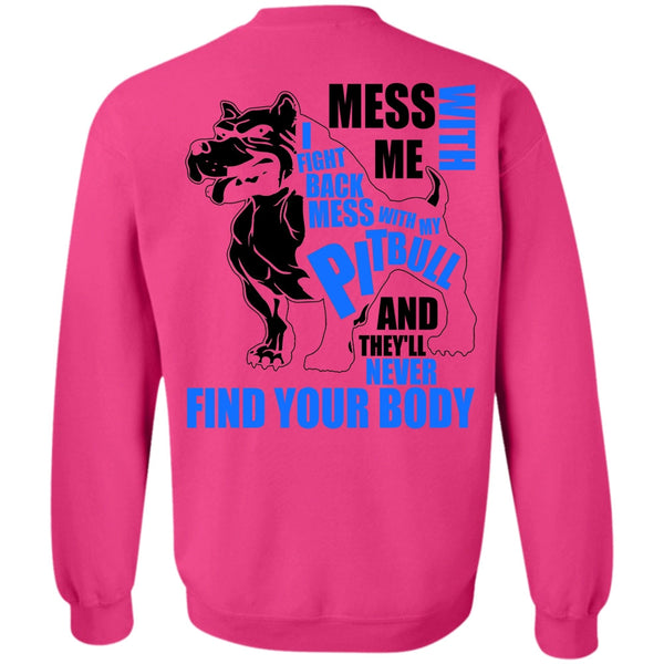 I Love Pit Bull T Shirt, Mess With My Pit Bull Sweatshirt