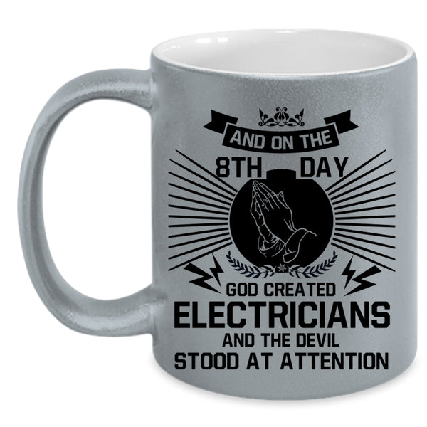 Cool Electricians Coffee Mug, On The 8th Day God Created Electricians Accent Mug