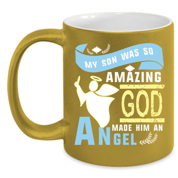 My Son Was So Amazing Coffee Mug, God Made Him An Angel Coffee Cup