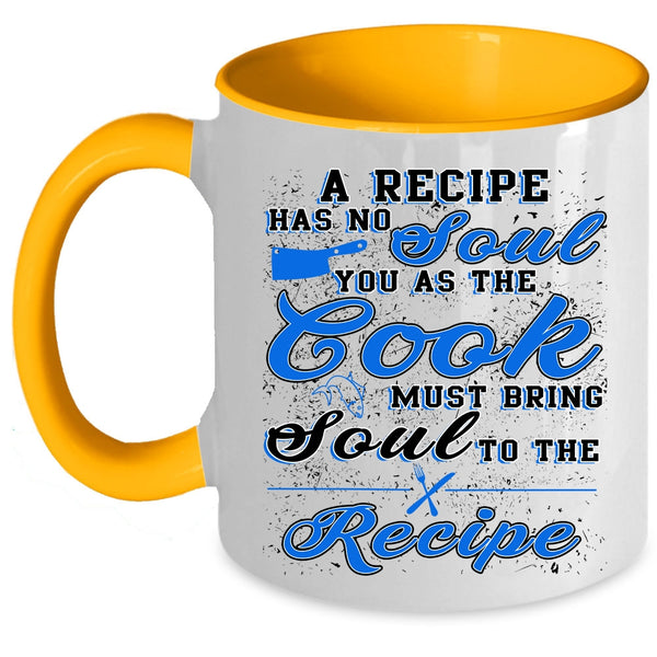 Funny Gift For Chef Coffee Mug, A Recipe Has No Soul Accent Mug