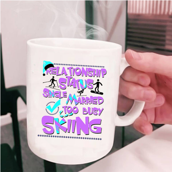 Too Busy Skiing Coffee Mug, Relationship Status Cup