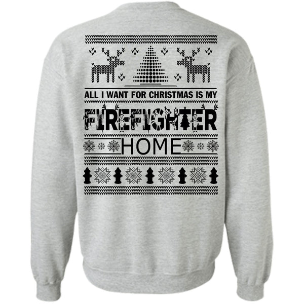 Being A Firefighter T Shirt, I Want For Christmas Is My Firefighter Home Sweatshirt