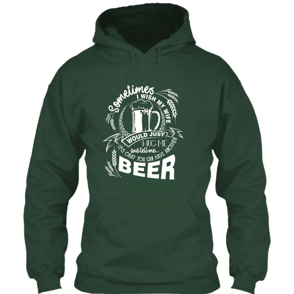 My Wife Would Just Hug Me T Shirt, You Can Have Another Beer T Shirt