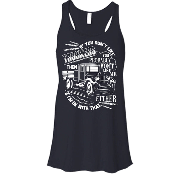 If You Don't Like Truckers T Shirt, Then Won't Like Me T Shirt, Cool T Shirt