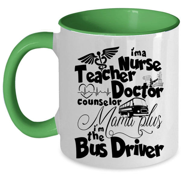 I'm The Bus Driver Coffee Mug, I'm A Nurse Mama Plus Accent Mug