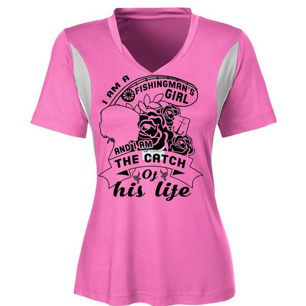I Am A Fishingman's Girl And I Am The Catch Of His Life T Shirt, Love T Shirt