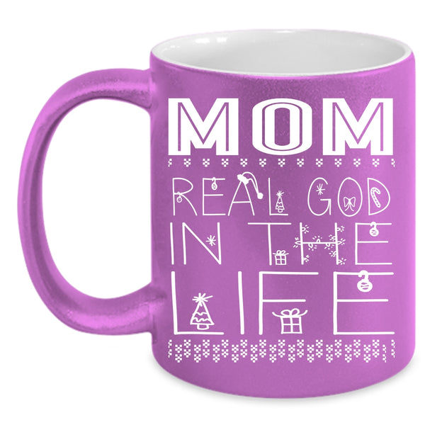 Mom Real God In The Life Coffee Mug, Christmas Gift For Mom Coffee Cup