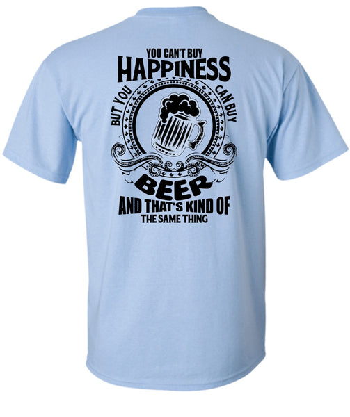 You Can't Buy Happiness T Shirt, I Love Beer T Shirt