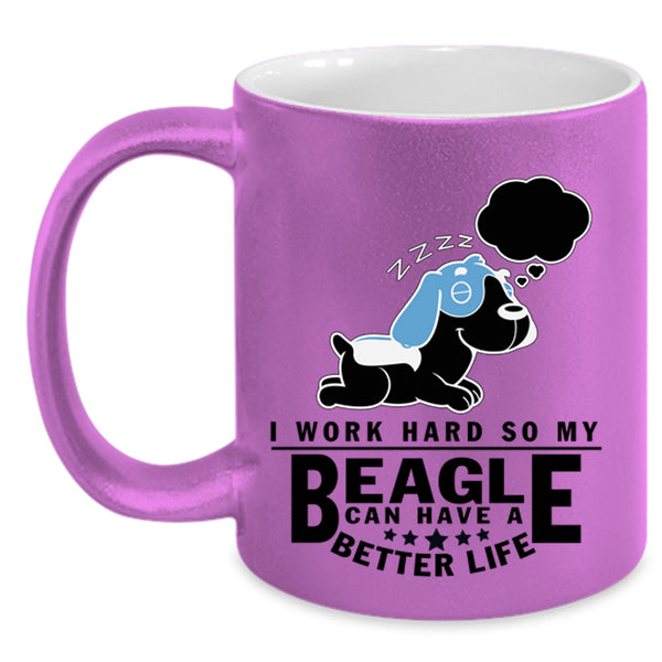 My Beagle Can Have A Better Life Coffee Mug, I Work Hard Accent Mug