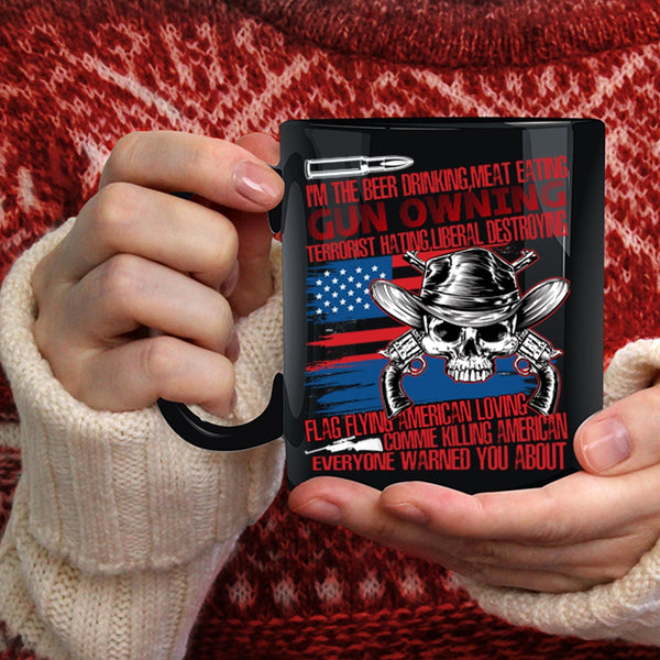 I'm The Beer Drinking Meat Eating Coffee Mug, Flag Flying American Loving Coffee Cup