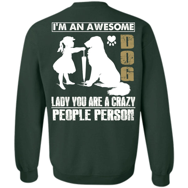 You Are A Crazy People Person T Shirt, I Love My Dog Sweatshirt