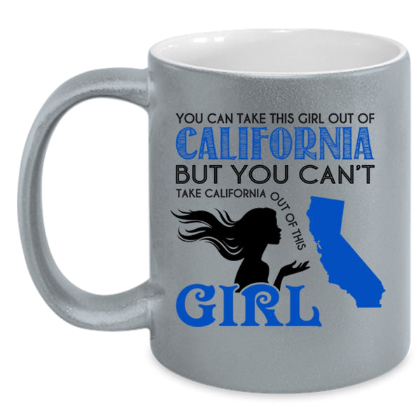 Cool Girls Coffee Mug, You Can Take This Girl Out Of California Accent Mug
