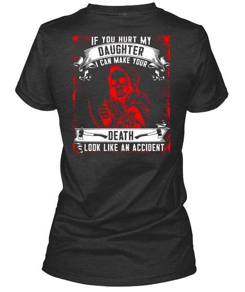 You Hurt My Daughter T Shirt, Look Like An Accident T Shirt