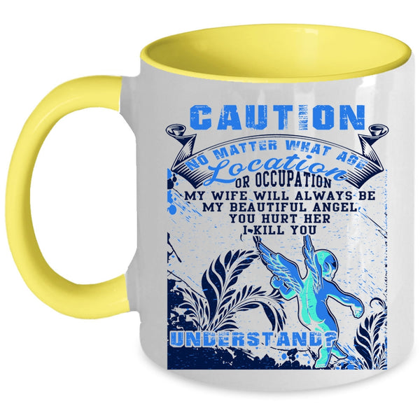Don't Hurt Her Coffee Mug, My Wife Will Always Be My Angel Accent Mug