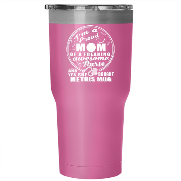 I'm A Proud Mom Of An Awesome Nurse Tumbler 30 oz Stainless Steel, Cute Nurse's Mom Travel Mug