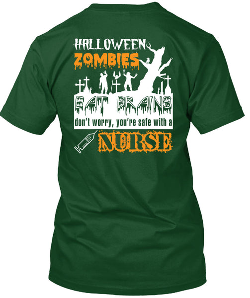 Halloween Zombies Eat Brains T Shirt, You're Safe With A Nurse T Shirt