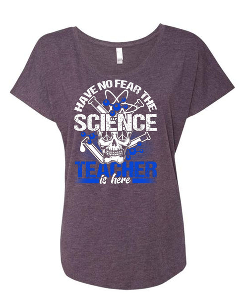Have No Fear The Science Teacher Is Here T Shirt, Being A Teacher T Shirt, Cool Shirt (Ladies' Triblend Dolman Sleeve)