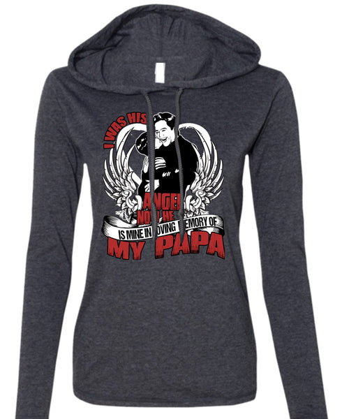 I Was His Angel Now T Shirt, Loving Memory Of My Papa T Shirt (Anvil Ladies Ringspun Hooded)