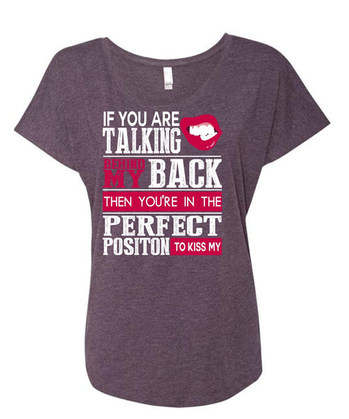 If You Are Talking Behind My Back T Shirt, My Life T Shirt, Cool Shirt (Ladies' Triblend Dolman Sleeve)