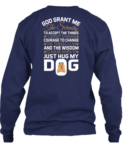 The Wisdom To Know When To Just Hug My Dog T Shirt, God Grant Me The Serenity T Shirt