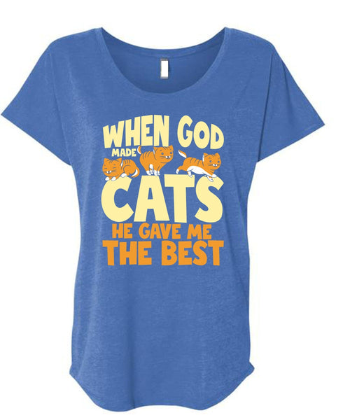 When God Made Cats T Shirt, He Gave Me The Best T Shirt, Cool Shirt (Ladies' Triblend Dolman Sleeve)