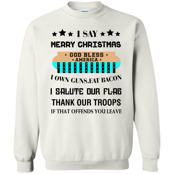 Coolest Merry Christmas T Shirt, I Say Merry Christmas Sweatshirt